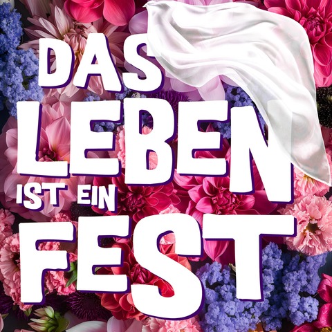 Das Leben ist ein Fest - Barsinghausen - 16.08.2025 20:00