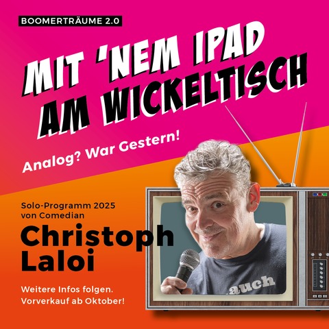 CHRISTOPH LALOI - &#8222;Mit nem Ipad am Wickeltisch- Analog? War gestern!&#8220; - Kiel - 19.10.2025 19:00