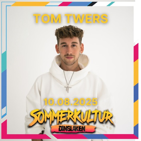 TOM TWERS - Dinslaken - 10.08.2025 20:00