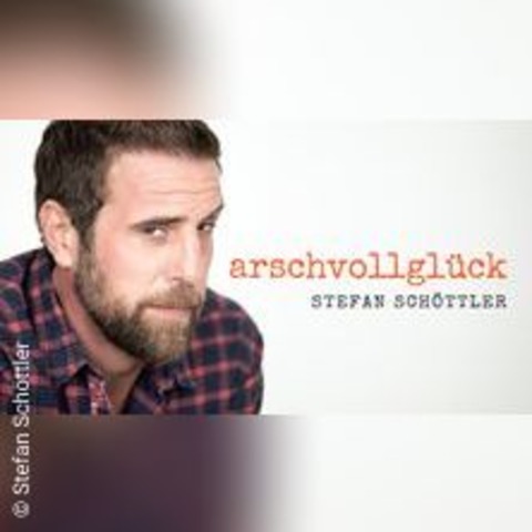 Stefan Schttler - arschvollglck - KLN - 30.05.2025 20:00