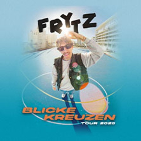 frytz - Blicke Kreuzen Tour - Stuttgart - 21.10.2025 20:00
