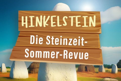 &#8222;Hinkelstein&#8220; die Steinzeit-Sommer-Revue - Plau am See - 31.07.2025 19:30