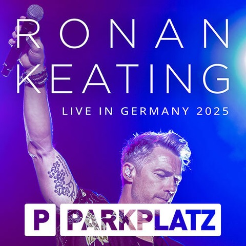 Ronan Keating - Live in Germany - PARKTICKET - Gieen - 26.08.2025 20:00
