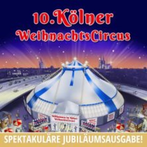 10. Klner Weihnachtscircus - KLN-DEUTZ - 06.12.2025 19:00