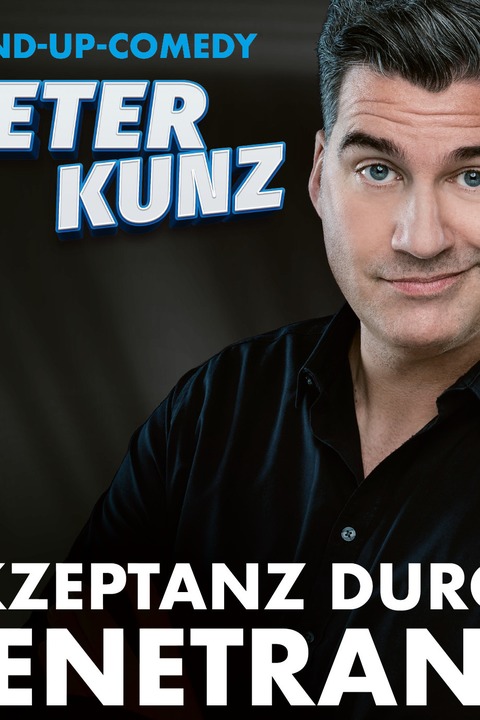 Peter Kunz - Akzeptanz durch Penetranz - Friedberg - 28.06.2025 19:00