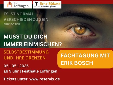 Fachtagung mit Erik Bosch - Selbstbestimmung und ihre Grenzen - Praxisorientierte Tagung: Denken von Menschen mit Autismus-Spektrum-Strung und anderen Einschrnkungen - Lffingen - 05.05.2025 09:30