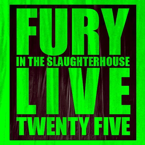 Fury in the Slaughterhouse -- Fury Live Twenty Five - Gieen - 30.08.2025 19:30