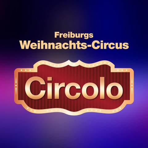 Circolo 2025 - Freiburgs Weihnachts-Circus - Freiburg - 22.12.2025 15:00