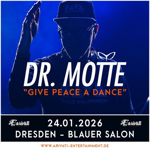 DR. MOTTE - &#8222;Give Peace A Dance 2026&#8220; - DRESDEN - 24.01.2026 22:30