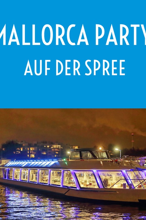 Mallorca Party auf der Spree - Berlin - 09.08.2025 18:30