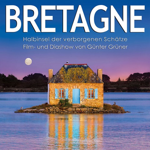 Live-Multivision &#8222;Bretagne&#8220; mit Gnter Grner - Halbinsel der verborgenen Schtze - Grafenrheinfeld - 03.04.2025 19:30