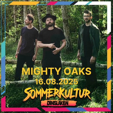 Mighty Oaks - Dinslaken - 16.08.2025 20:00
