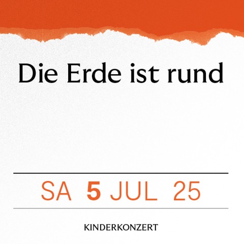 Kinderkonzert - Die Erde ist rund - Speyer - 05.07.2025 15:00