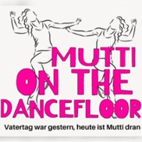 Mutti on the Dancefloor - KIEL - 30.05.2025 20:00