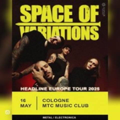 Space of Variations + Support: TBA - Headline Europe Tour 2025 - KLN - 16.05.2025 20:00