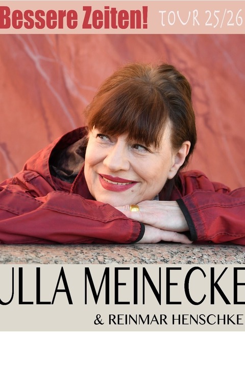 &#8222;Bessere Zeiten&#8220; Tour 25/26 - Ulla Meinecke mit Reinmar Henschke - Neustadt - 22.05.2026 20:00