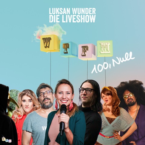 Luksan Wunder - WTFM 100,Null - Aufwändig produzierter Unfug mit viel Liebe zum Detail - Sindelfingen - 07.06.2025 20:00