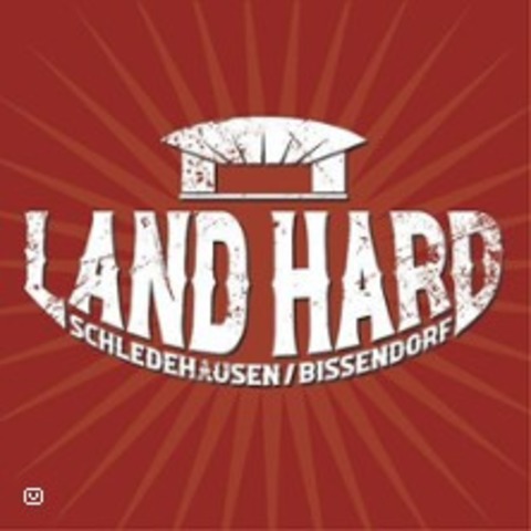 Land Hard Festival - BISSENDORF-OT SCHLEDEHAUSEN - 30.08.2025 17:00