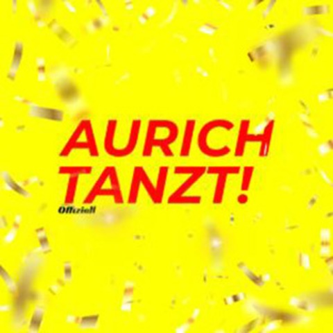 Aurich Tanzt! - Kultur verbindet - lasst uns gemeinsam feiern - Aurich - 06.09.2025 22:00