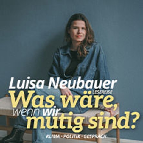 Luisa Neubauer - Was wre, wenn wir mutig sind? - Freiburg - 05.11.2025 20:00