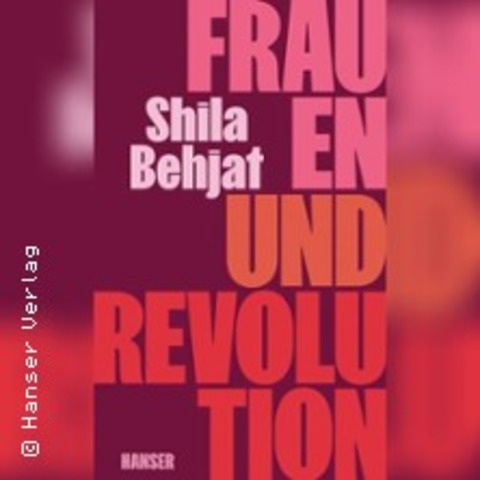 Shila Behjat: Frauen und Revolution - HANNOVER - 08.05.2025 19:00