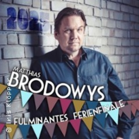Matthias Brodowy - Brodowys fulminantes Ferien Finale 2025 - HANNOVER - 13.08.2025 20:20
