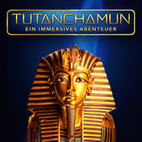 TUTANCHAMUN: Ein Immersives Abenteuer | Flex-/Geschenkticket Feb.-Mrz - KLN-EHRENFELD - 01.02.2026 10:00