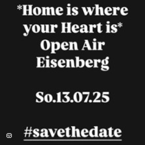 Home is where your Heart is | Open Air - EISENBERG - 13.07.2025 15:00