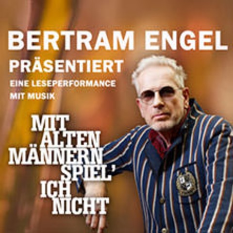 Bertram Engel - Mit alten Mnnern spiel ich nicht! - INGOLSTADT - 30.10.2025 20:00