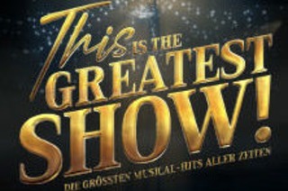 This is THE GREATEST SHOW! - Die grten Musical Hits aller Zeiten - LIVE 2026
