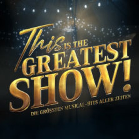 This is THE GREATEST SHOW! - Die gr��ten Musical Hits aller Zeiten - LIVE 2026 - HAMBURG - 23.03.2026 19:00