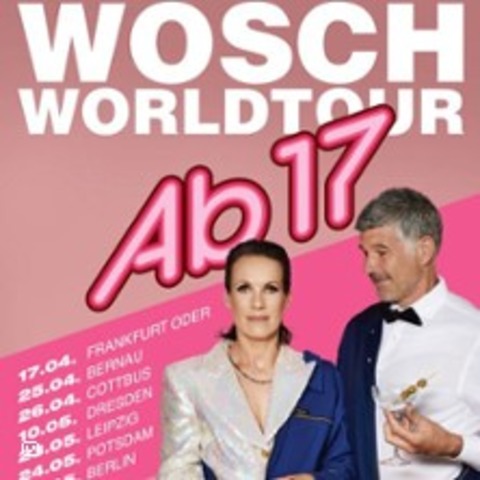 Ab17 - Wosch World Tour - DRESDEN - 10.05.2025 20:00