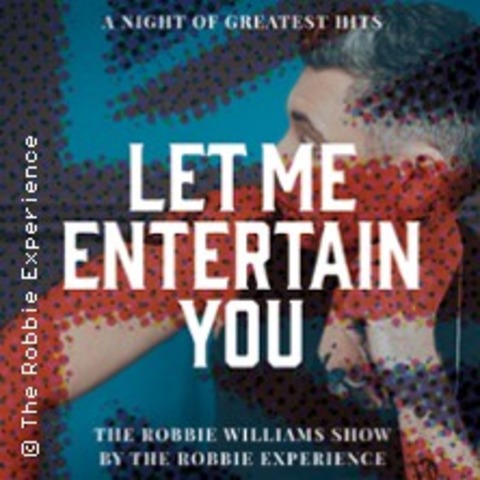 Let Me Entertain You - The Robbie Williams Show a night of greatest hits - FRANKFURT - 18.01.2026 19:00