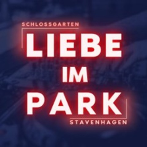 Liebe im Park - STAVENHAGEN - 06.06.2025 19:00