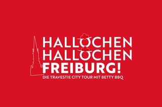 Hallchen, Hallchen Freiburg! - Die Travestie City Tour mit Betty BBQ