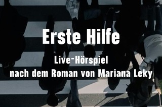 Erste Hilfe - Live-Hrspiel nach dem Roman von Mariana Leky