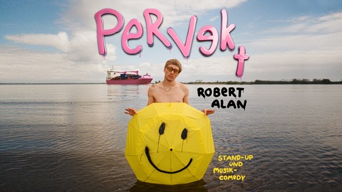Robert Alan - &#8222;Pervekt&#8220; - Vellmar - 27.11.2026 20:00