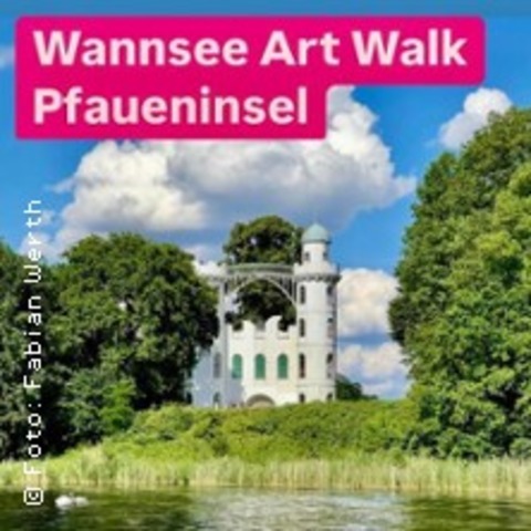 Wannsee Art Walk - Pfaueninsel - BERLIN - 29.05.2025 12:00
