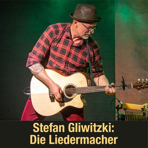 Stefan Gliwitzki: Die Liedermacher - Riedstadt - 31.05.2025 19:30