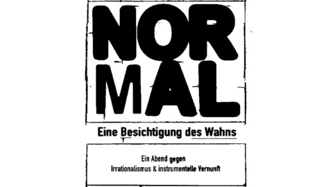Normal - Eine Besichtigung des Wahns - Ein Abend gegen Irrationalismus und instrumentelle Vernunft - Reutlingen - 05.02.2026 20:00