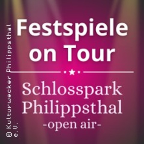 Festspiele on Tour - Snger*innen der Bad Hersfelder Festspiele - PHILIPPSTHAL - 22.07.2025 20:00