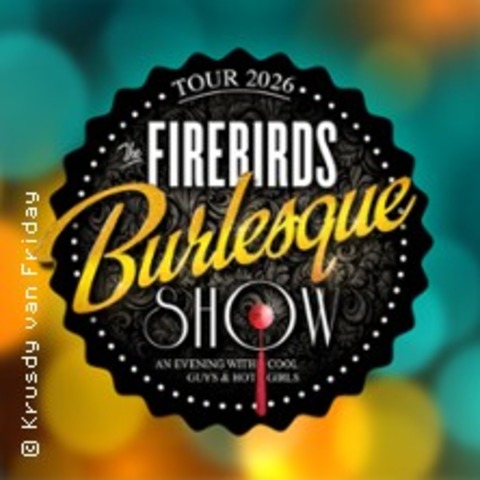 The Firebirds Burlesque Show - Die Jubilumsshow - Coswig - 07.03.2026 20:00