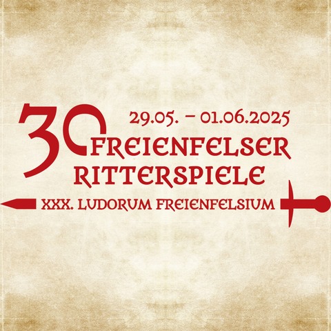 30. Freienfelser Ritterspiele - Hier beginnt das Mittelalter... - Weinbach - 29.05.2025 10:00