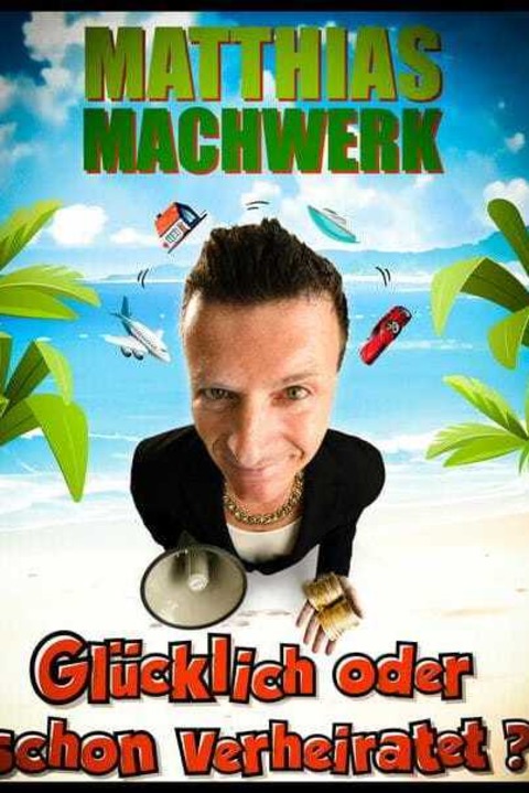 Glcklich oder schon Verheiratet - Matthias Machwerk - Potsdam - 10.10.2025 19:30