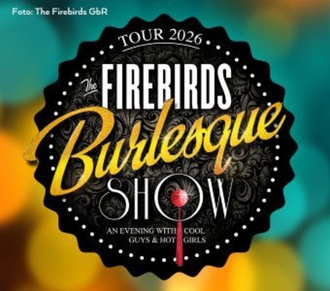 The Firebirds Burlesque Show - An evening with cool guys and hot girls - Bad Oeynhausen - 25.03.2026 19:30