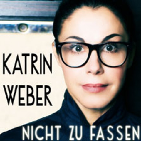 Katrin Weber - Nicht zu fassen - DRESDEN - 22.08.2026 19:30