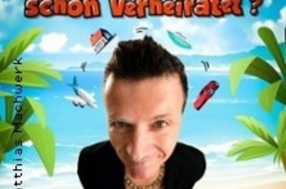 Matthias Machwerk - Glcklich oder schon verheiratet?