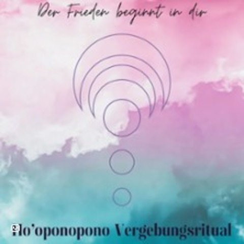 Ho Oponopono Vergebungsritual - KLN EHRENFELD - 25.05.2025 16:00