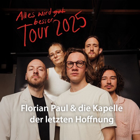 Florian Paul & die Kapelle der letzten Hoffnung - &#8222;Alles wird besser&#8220; Tour 2025 - DRESDEN - 23.10.2025 20:00