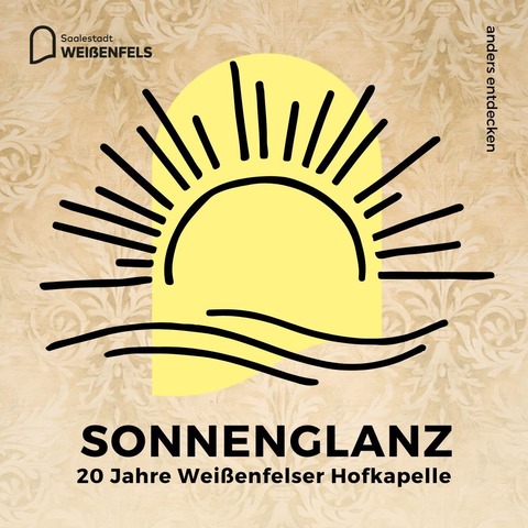 Sonnenglanz - Konzert der Weienfelser Hofkapelle - - 20 Jahre Hofkapelle - - Weienfels - 22.06.2025 16:00